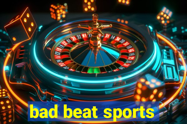 bad beat sports